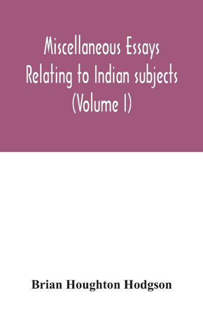 Miscellaneous essays relating to Indian subjects (Volume I)