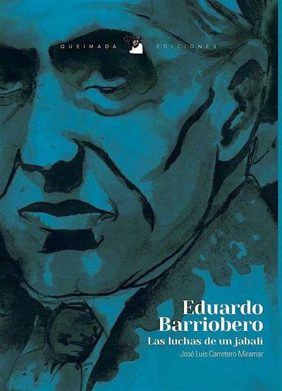 Eduardo Barriobero : las luchas de un jabalí