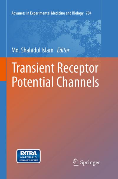 Transient Receptor Potential Channels (Advances in Experimental Medicine and Biology, 704, Band 704)