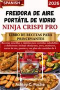 Freidora de aire portátil de vidrio Ninja Crispi PRO: libro de recetas para principiantes (2026)