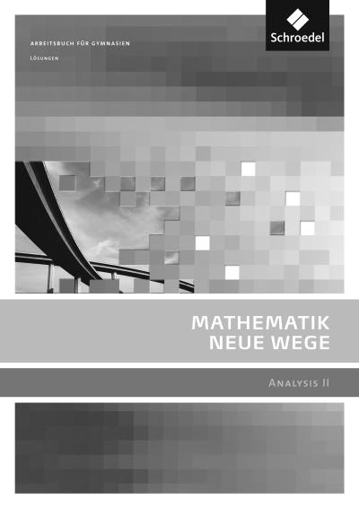 Mathematik Neue Wege SII - Analysis 2. Lösungen. Allgemeine Ausgabe