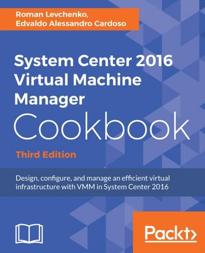 System Center 2016 Virtual Machine Manager Cookbook