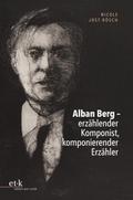 Alban Berg - erzählender Komponist, komponierender
