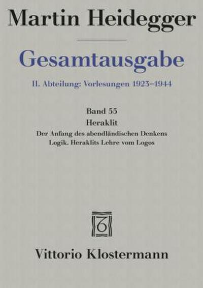 Gesamtausgabe Abt. 2 Vorlesungen Bd. 55. Heraklit