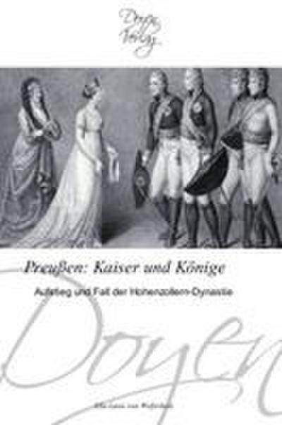 Preußen: Kaiser und Könige ¿ - Ella-Luise von Welfesholz