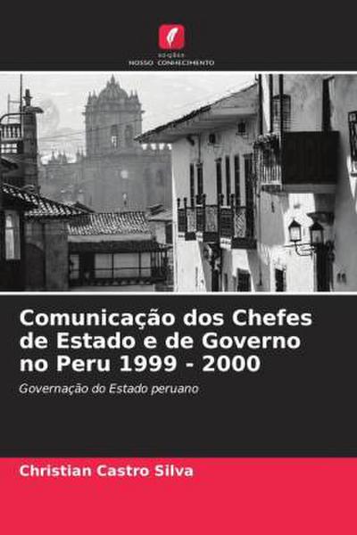 Comunicação dos Chefes de Estado e de Governo no Peru 1999 - 2000 - Christian Castro Silva