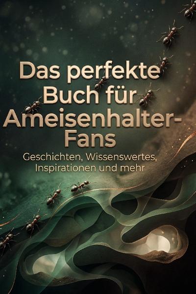 Das perfekte Buch für Ameisenhalter-Fans
