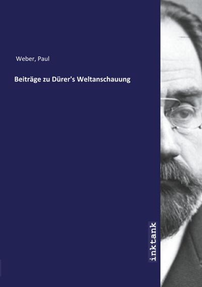 Beiträge zu Dürer’s Weltanschauung
