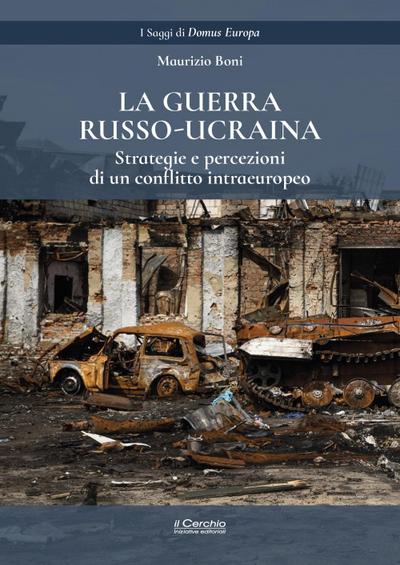 La guerra russo-ucraina. Strategie e percezioni di un conflitto intraeuropeo