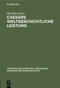 Caesars weltgeschichtliche Leistung
