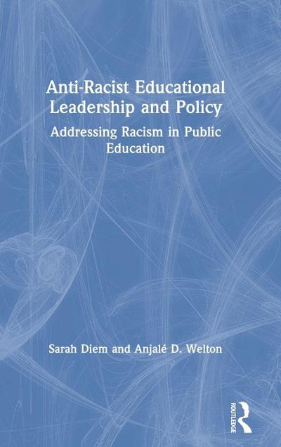 Anti-Racist Educational Leadership and Policy
