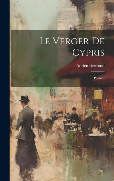 Le Verger De Cypris: Poëmes
