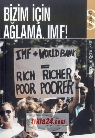 Bizim Icin Aglama, IMF