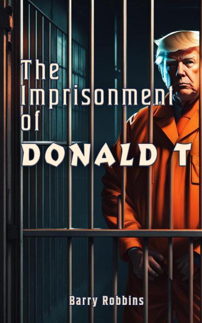 The Imprisonment of Donald T
