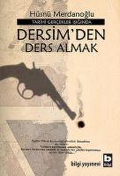 Tarihi Gercekler Isiginda Dersimden Ders Almak