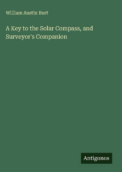 A Key to the Solar Compass, and Surveyor’s Companion