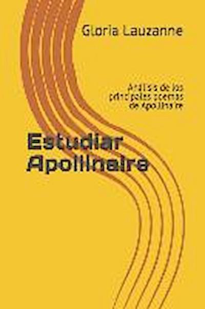 Estudiar Apollinaire: Análisis de los principales poemas de Apollinaire