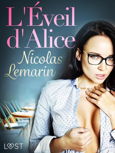 L’Éveil d’Alice - Une nouvelle érotique