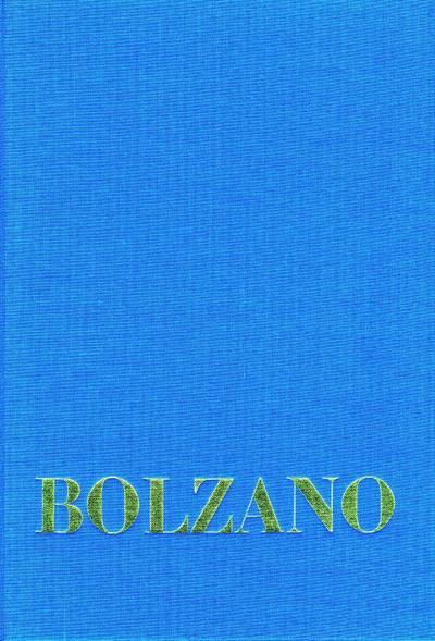 Bernard Bolzano Gesamtausgabe / Reihe I: Schriften. Band 17: Bolzano’s Wissenschaftslehre und Religionswissenschaft in einer beurtheilenden Uebersicht (Sulzbach 1841)