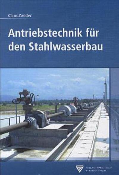 Antriebstechnik für den Stahlwasserbau