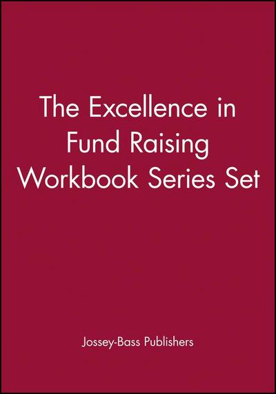 The Excellence in Fund Raising Workbook Series Set, Set Contains: Case Support; Capital Campaign; Special Events; Build Direct Mail; Major Gifts; Endowment