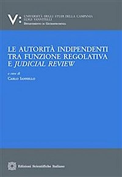 Le autorità indipendenti tra funzione regolativa e judical review