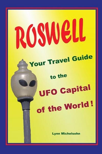 Roswell, Your Travel Guide to the UFO Capital of the World!