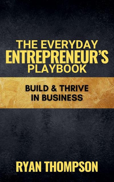 The Everyday Entrepreneur’s Playbook