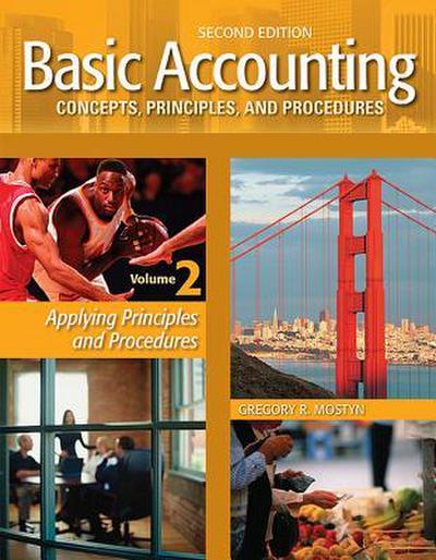 Basic Accounting Concepts, Principles, and Procedures, Vol. 2, 2nd Edition: Applying Principles and Procedures