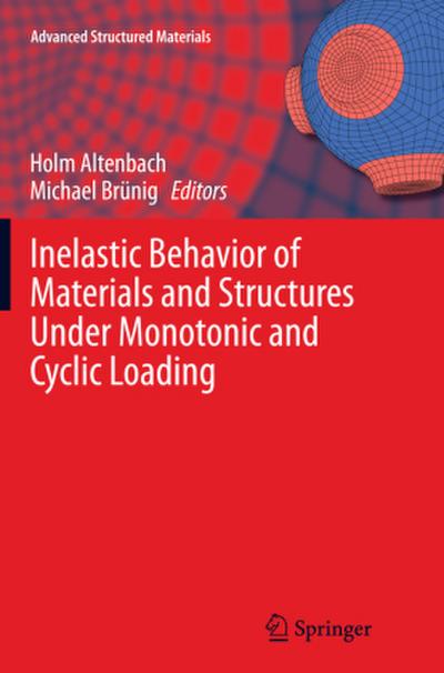 Inelastic Behavior of Materials and Structures Under Monotonic and Cyclic Loading