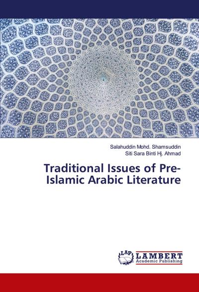 Traditional Issues of Pre-Islamic Arabic Literature