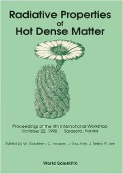 Radiative Properties Of Hot Dense Matter - Proceedings Of The International Workshop