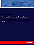 The works of Jacob Behmen, the Teutonic Theosopher