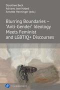 Blurring Boundaries - ’Anti-Gender’ Ideology Meets Feminist and LGBTIQ+ Discourses