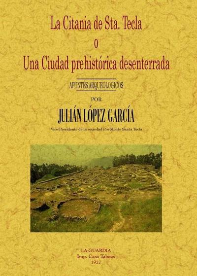 La citania de Santa Tecla o Una ciudad prehistórica desenterrada : apuntes arqueológicos