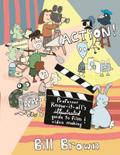 Action! Professor Know It All’s Guide to Film and Video