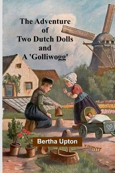 The Adventure of Two Dutch Dolls and a ’Golliwogg’