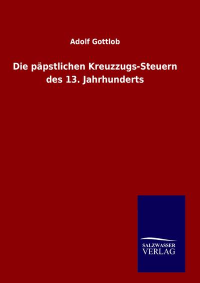 Die päpstlichen Kreuzzugs-Steuern des 13. Jahrhunderts