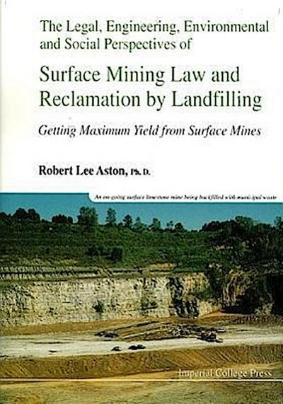Legal, Engineering, Environmental and Social Perspectives of Surface Mining Law and Reclamation by Landfilling: Getting Maximum Yield from Surface Mines