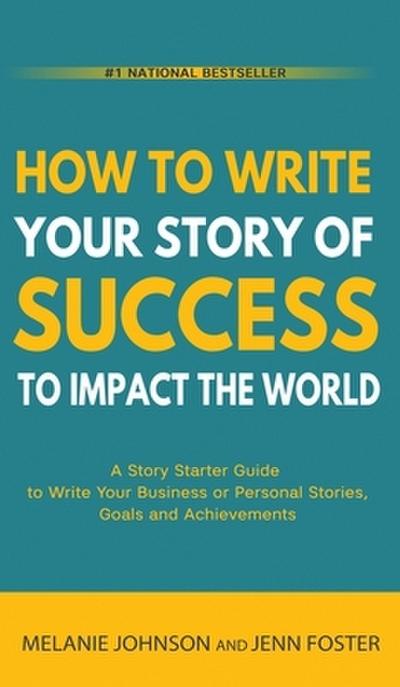 How To Write Your Story of Success to Impact the World