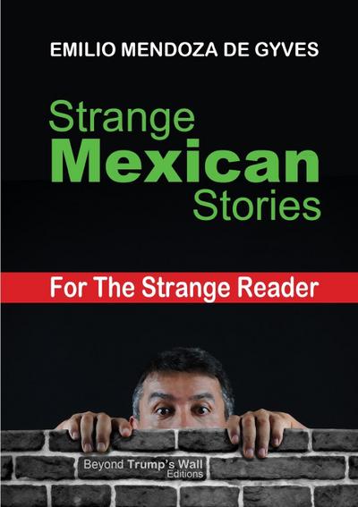 Strange Mexican Stories for the Strange Reader
