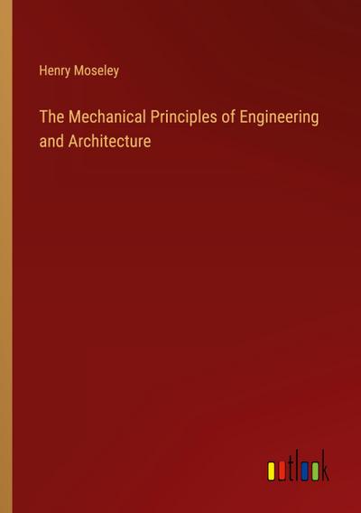 The Mechanical Principles of Engineering and Architecture