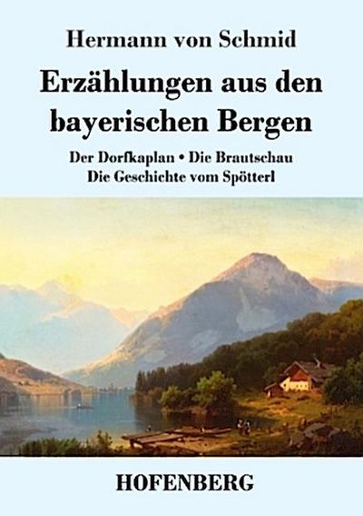 Erzählungen aus den bayerischen Bergen
