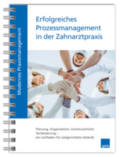 Modernes Praxismanagement - Erfolgreiches Prozessmanagement in der Zahnarztpraxis