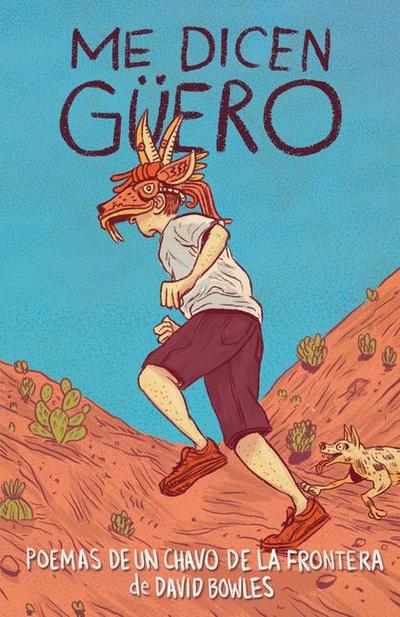 Me Dicen Güero: Poemas de Un Chavo de la Frontera / They Call Me Güero: A Border Kid’s Poems