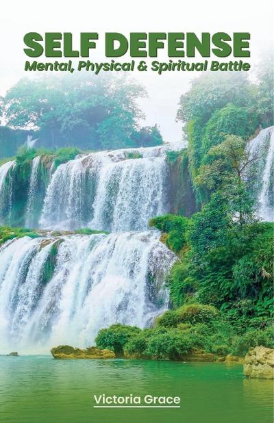 SELF-DEFENSE... MENTAL, PHYSICAL and  SPIRITUAL BATTLE