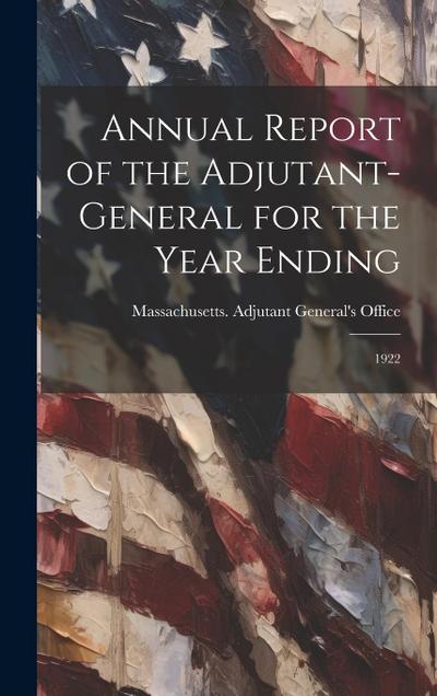 Annual Report of the Adjutant-General for the Year Ending: 1922