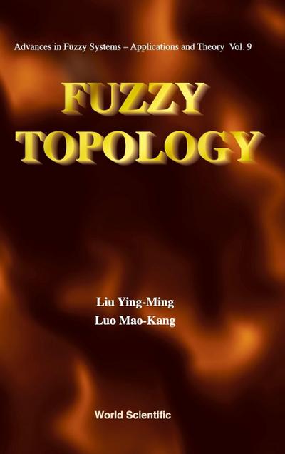 FUZZY TOPOLOGY - Ying-Ming Liu