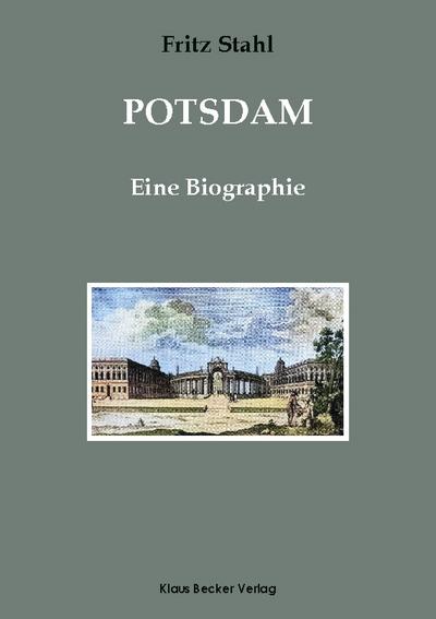 Potsdam. Eine Biographie