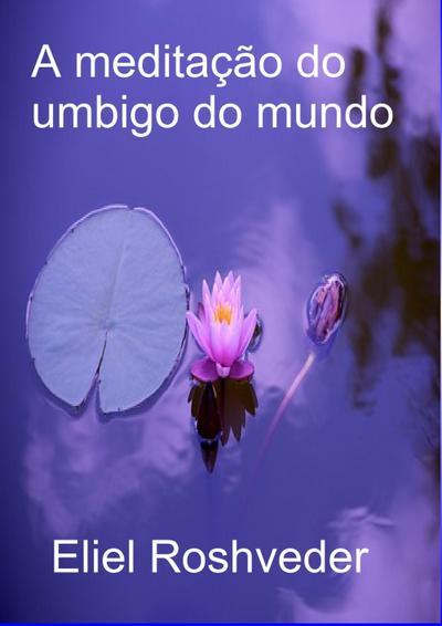 A meditação do umbigo do mundo